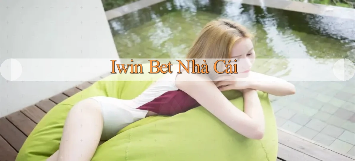 iwin bet nhà cái