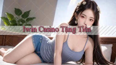 iwin casino tặng tiền