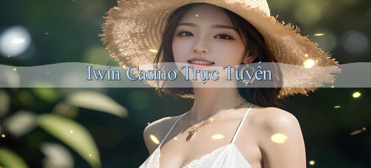 iwin casino trực tuyến
