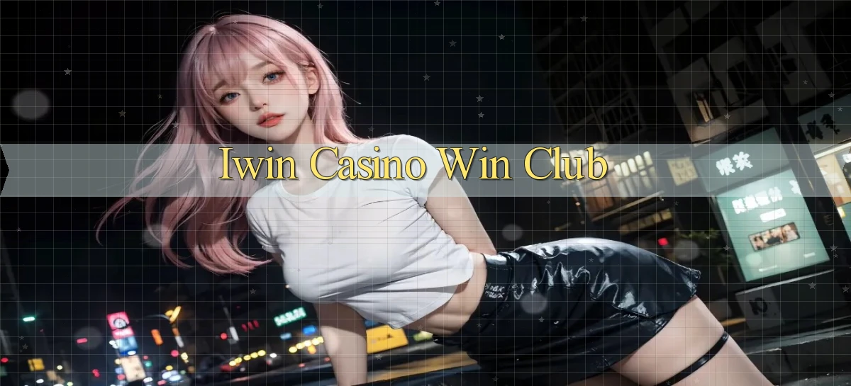 iwin casino win club