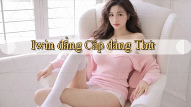 iwin đẳng cấp đáng thử
