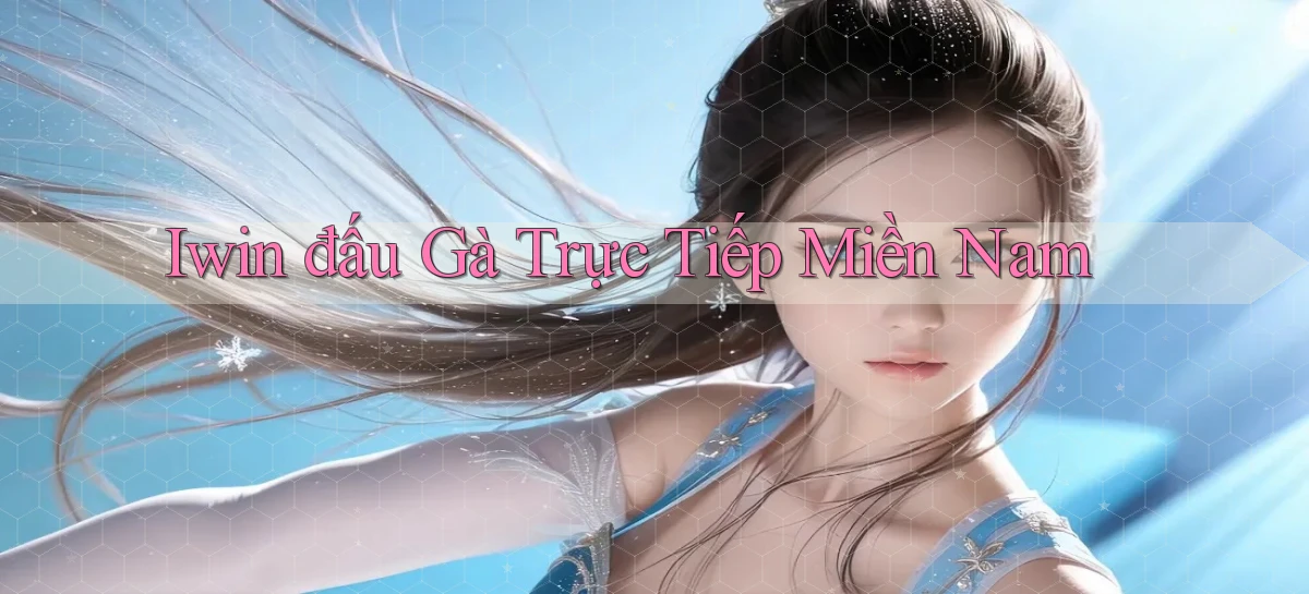 iwin  đấu gà trực tiếp miền nam