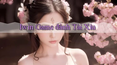 iwin  game đánh tài xỉu