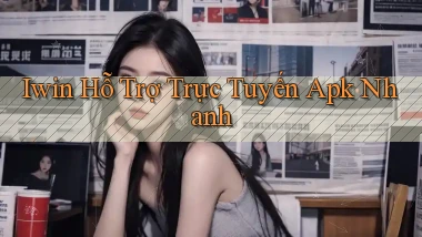 iwin  hỗ trợ trực tuyến apk nhanh