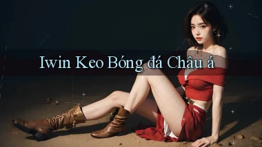 iwin  keo bóng đá châu á