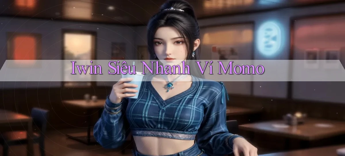 iwin siêu nhanh ví momo