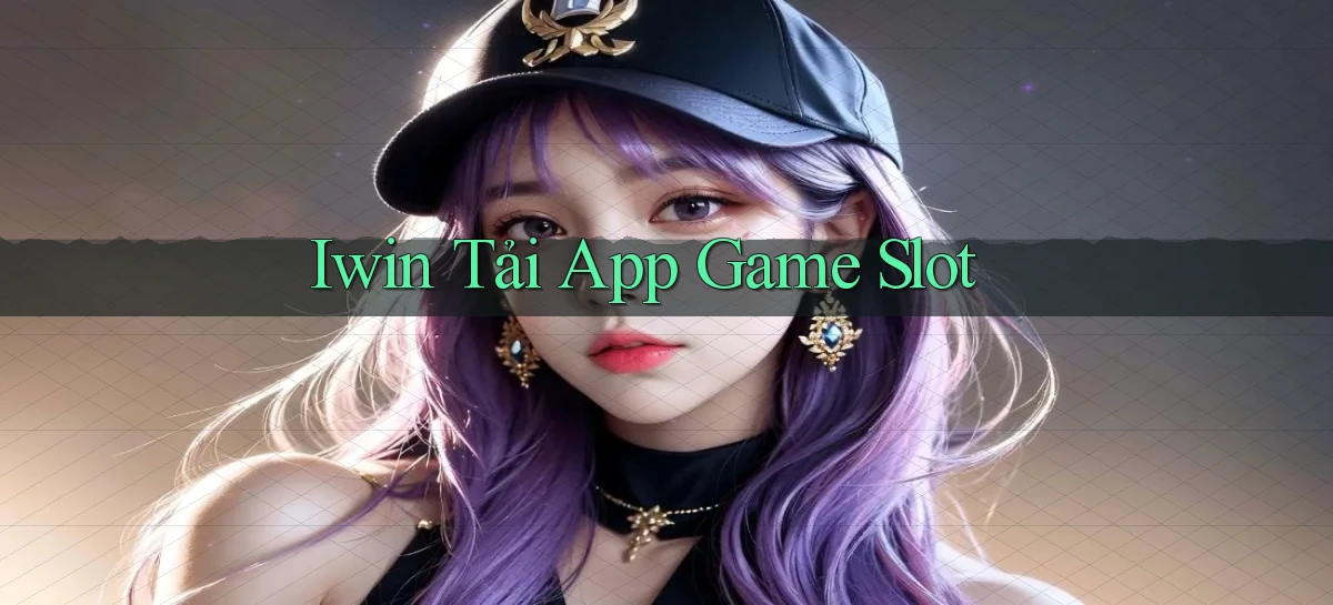 iwin  tải app game slot