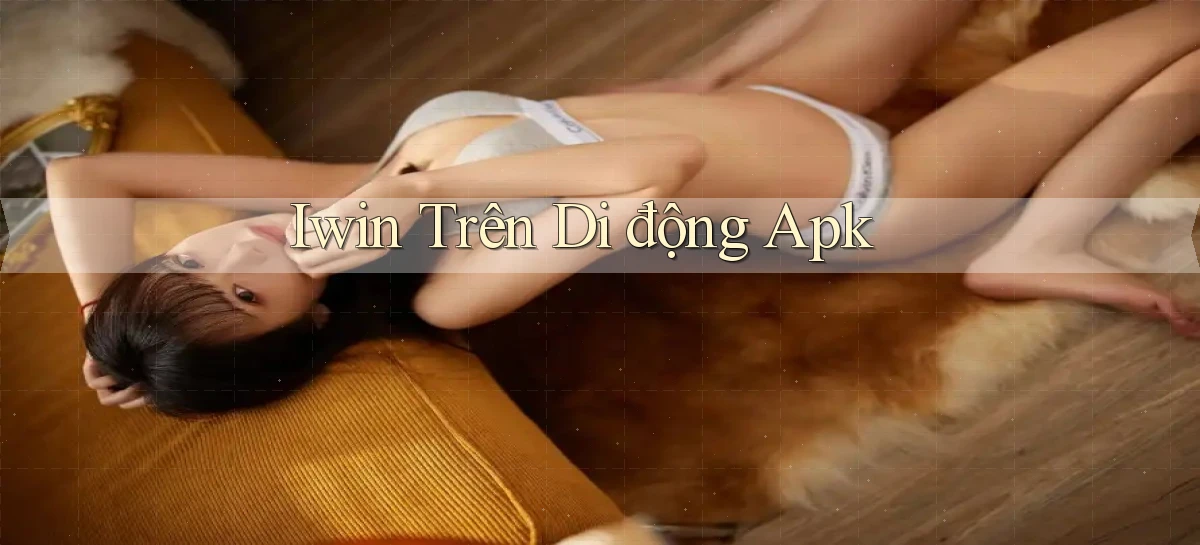 iwin trên di động apk
