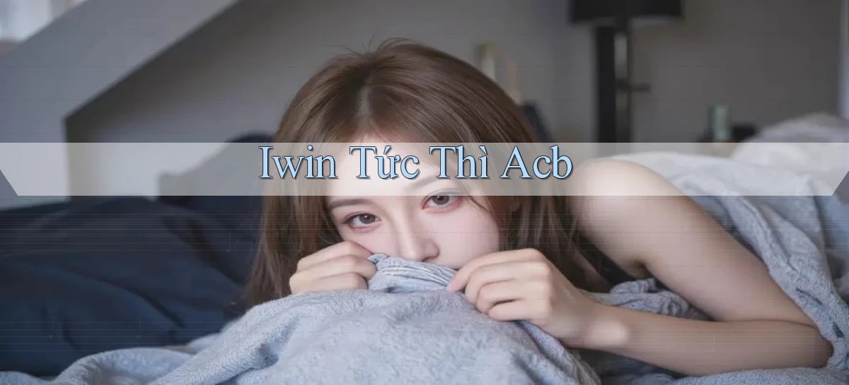 iwin tức thì acb