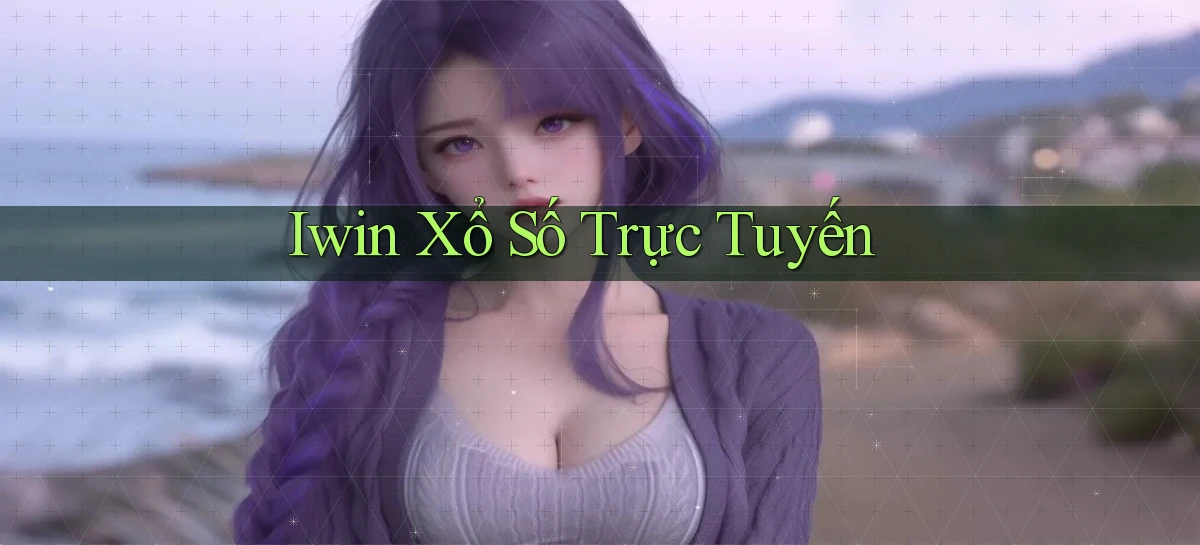 iwin Xổ số trực tuyến