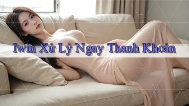 iwin xử lý ngay thanh khoản