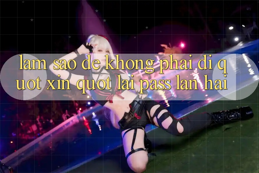 Làm sao để không phải đi " xin" lại pass lần hai? Làm sao để không phải đi " xin" lại pass lần hai?