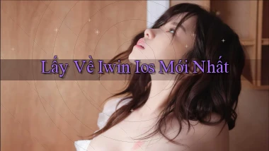 lấy về iwin ios mới nhất