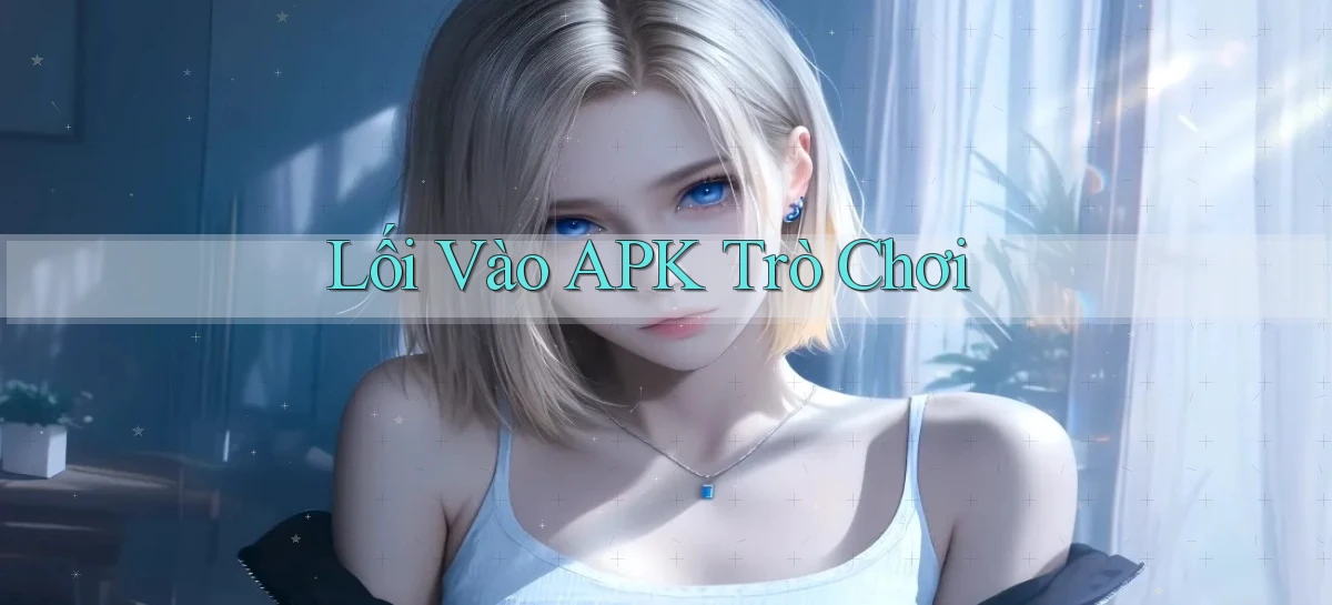 Lối vào APK trò chơi