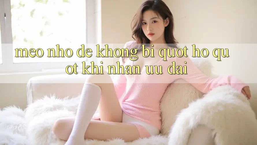Mẹo nhỏ để không bị " hố" khi nhận ưu đãi Mẹo nhỏ để không bị " hố" khi nhận ưu đãi