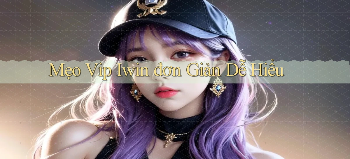 mẹo vip iwin đơn giản dễ hiểu