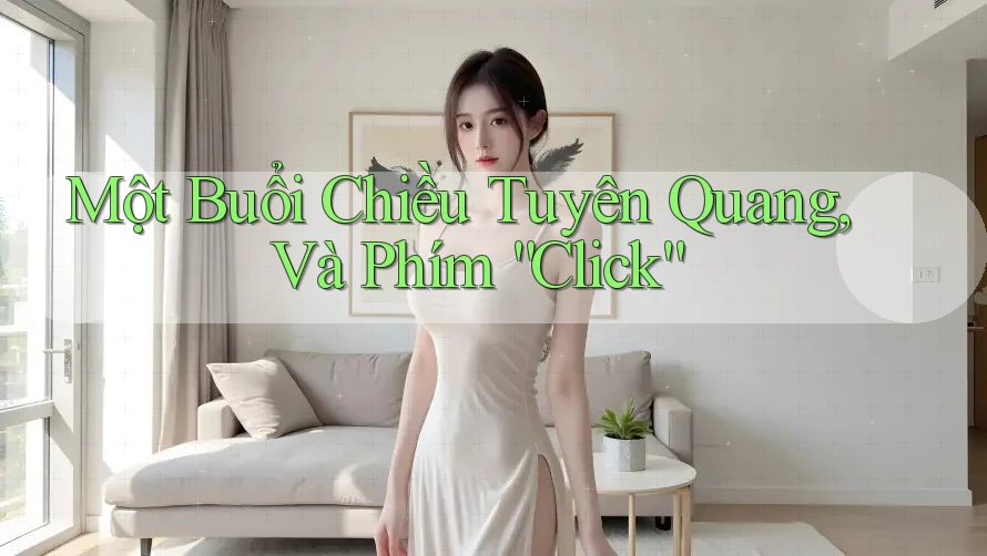 Một Buổi Chiều Tuyên Quang, Và Phím “Click” Một Buổi Chiều Tuyên Quang, Và Phím “Click”