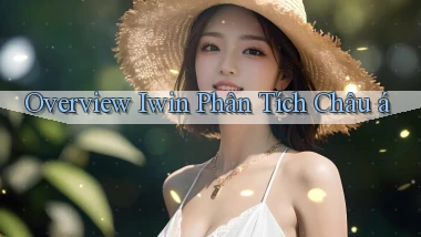 overview iwin phân tích châu á