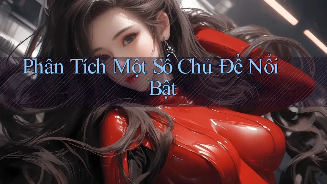 Phân Tích Một Số Chủ Đề Nổi Bật Phân Tích Một Số Chủ Đề Nổi Bật