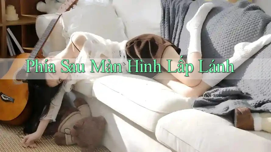 Phía Sau Màn Hình Lấp Lánh Phía Sau Màn Hình Lấp Lánh