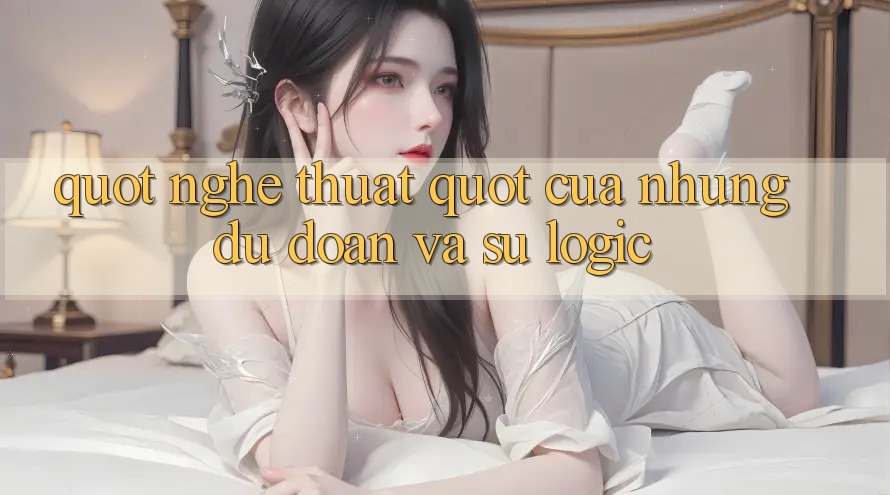 " Nghệ thuật" của những dự đoán và sự logic