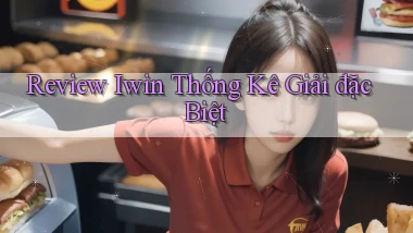 review iwin thống kê giải đặc biệt