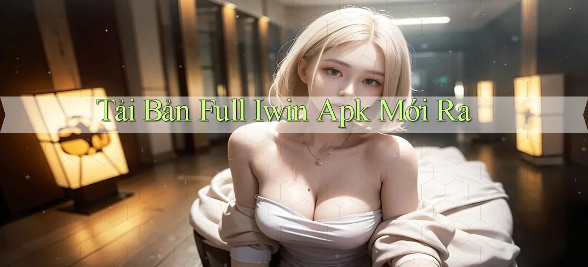 tải bản full iwin apk mới ra