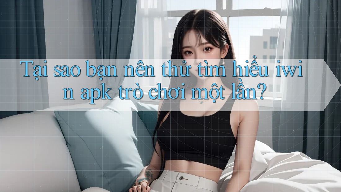 Tại sao bạn nên thử tìm hiểu iwin apk trò chơi một lần? Tại sao bạn nên thử tìm hiểu iwin apk trò chơi một lần?