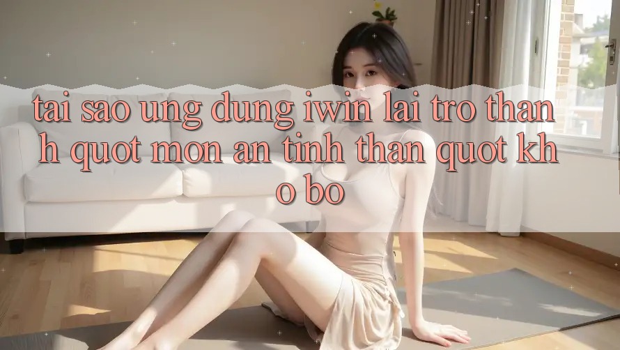 Tại sao ứng dụng iWin lại trở thành " món ăn tinh thần" khó bỏ? Tại sao ứng dụng iWin lại trở thành " món ăn tinh thần" khó bỏ?