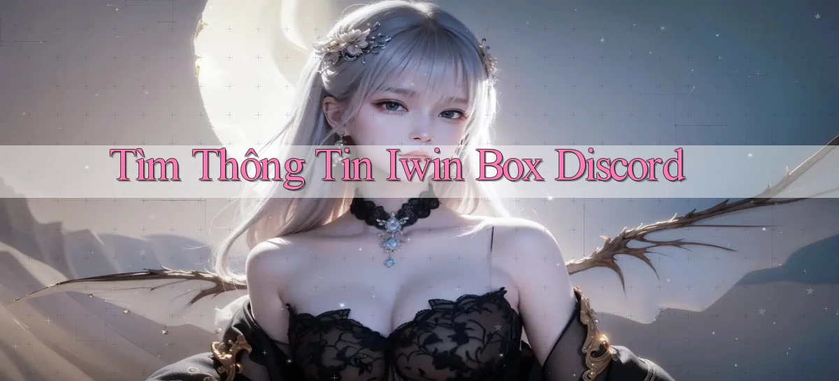 tìm thông tin iwin box discord