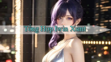 tổng hợp iwin xsmt