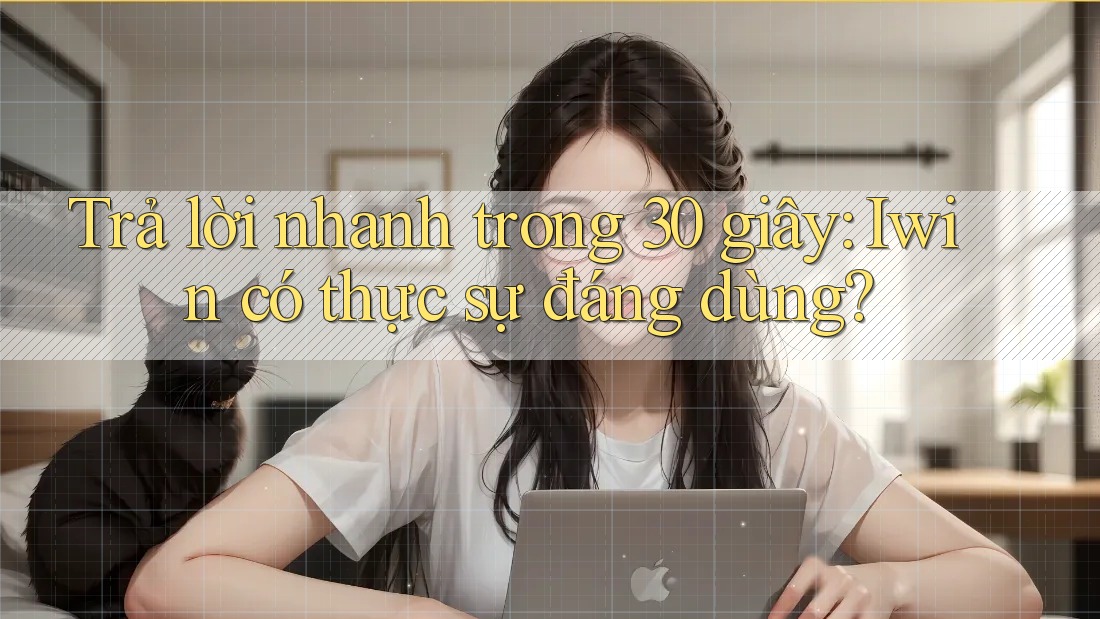 Trả lời nhanh trong 30 giây: Iwin có thực sự đáng dùng? Trả lời nhanh trong 30 giây: Iwin có thực sự đáng dùng?