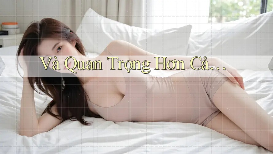 Và Quan Trọng Hơn Cả… Và Quan Trọng Hơn Cả…