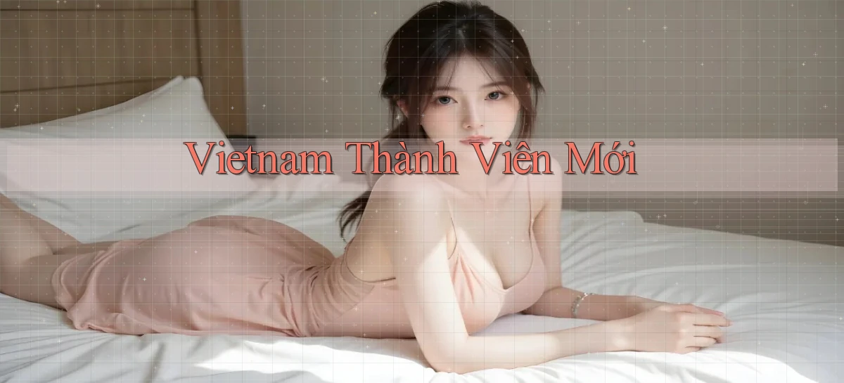 vietnam Thành viên mới