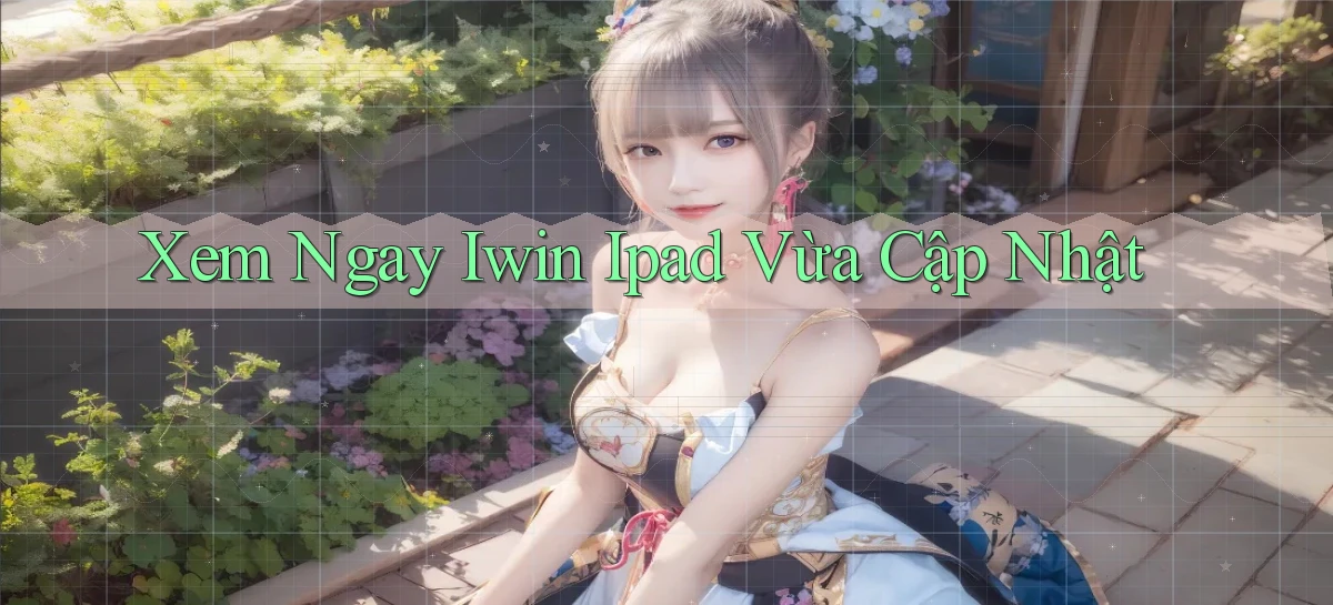 xem ngay iwin ipad vừa cập nhật
